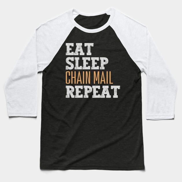 Eat Sleep Chain Mail Repeat Baseball T-Shirt by Nice Surprise